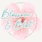 Blossom & Blot Editing by Karen Hansen